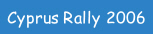 Cyprus Rally 2006.