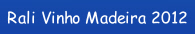Rali Vinho Madeira 2012.