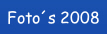 Foto´s 2008.